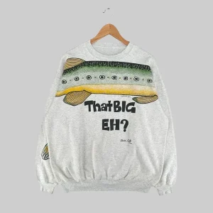 That Big Eh Fish Sweatshirt